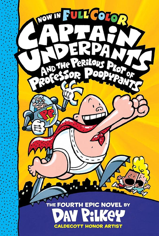 Captain Underpants and the Perilous Plot of Professor Poopypants: Color Edition (Captain Underpants #4) by Dav Pilkey