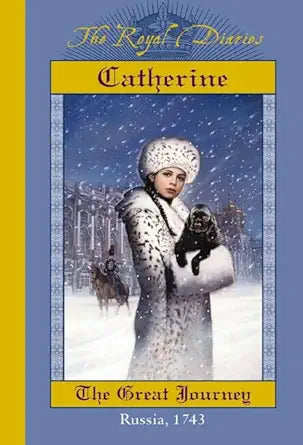 Catherine: The Great Journey, Russia, 1743 (The Royal Diaries) 