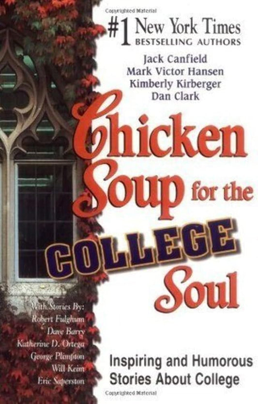 Chicken Soup for the College Soul: Inspiring and Humorous Stories About College by Jack Canfield 