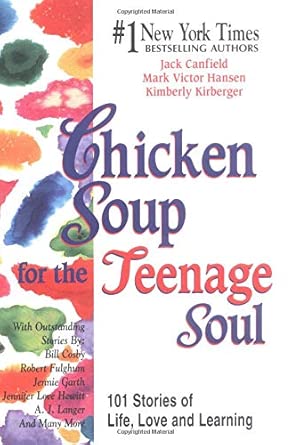 Chicken Soup for the Teenage Soul: 101 Stories of Life, Love, and Learning by Jack Canfield
