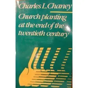 Church Planting at the End of the Twentieth Century by C. Peter Wagner