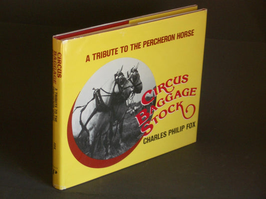 Circus Baggage Stock: A Tribute to the Percheron Horse by Charles Philip Fox