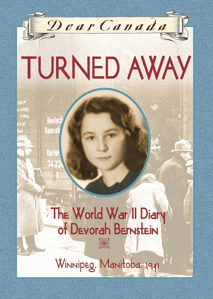 Dear Canada: Turned Away Turned Away (The World War II Diary of Devorah Bernstein) by Carol Matas