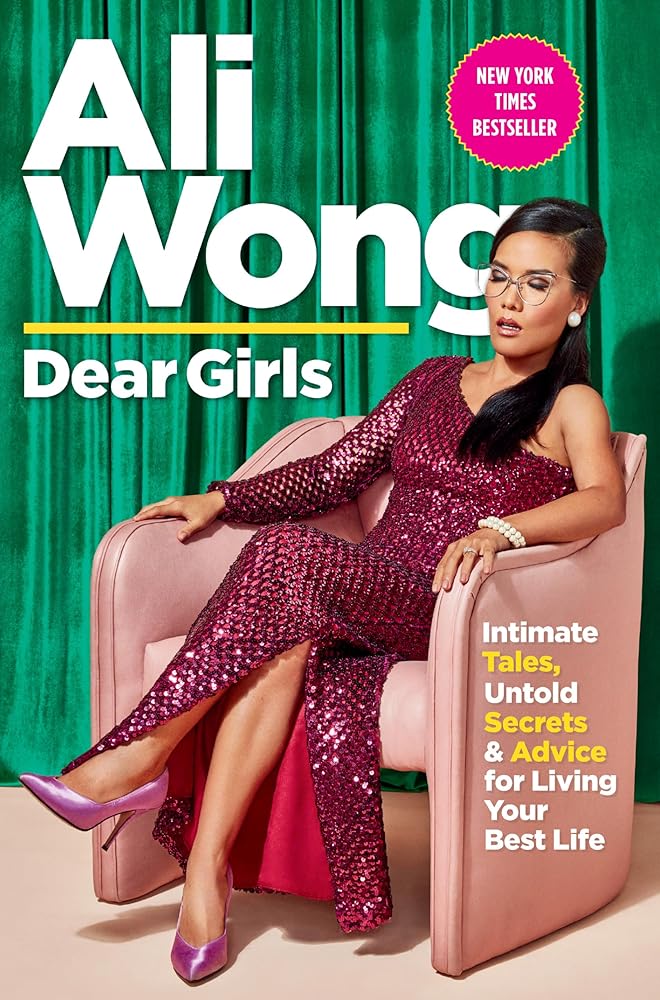 Dear Girls: Intimate Tales, Untold Secrets & Advice for Living Your Best Life by Ali Wong