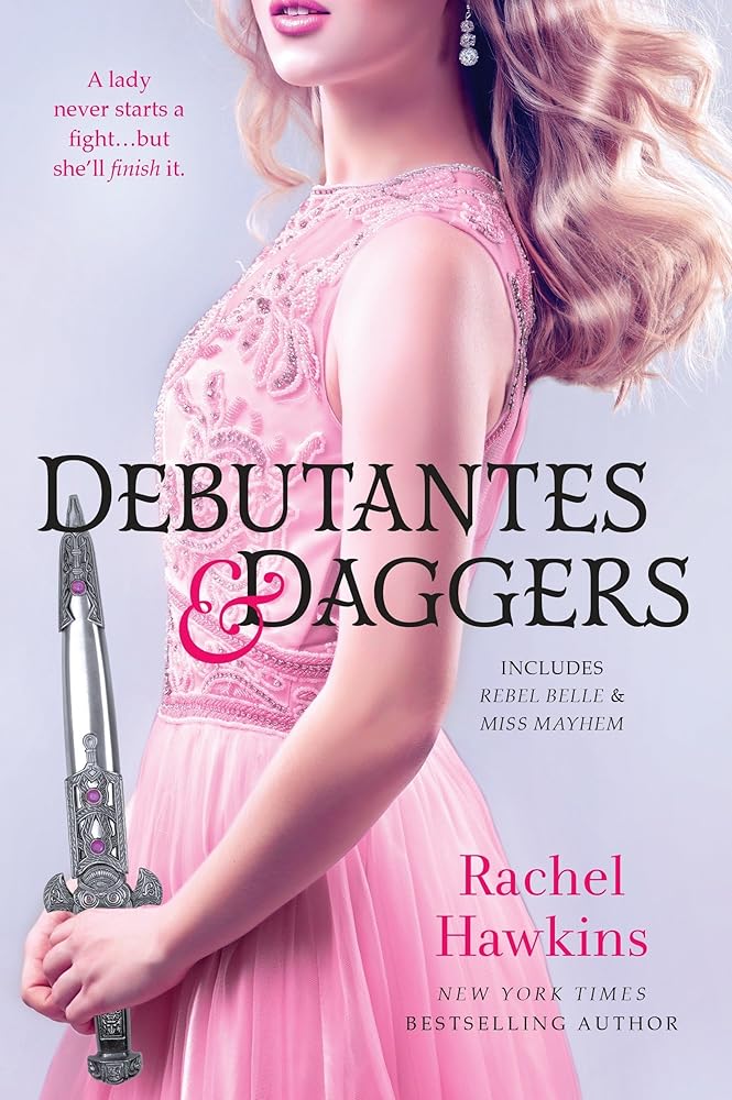 Debutantes & Daggers (Rebel Belle #1-2) by Rachel Hawkins