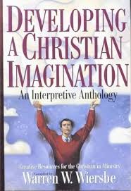 Developing a Christian Imagination by Warren W. Wiersbe