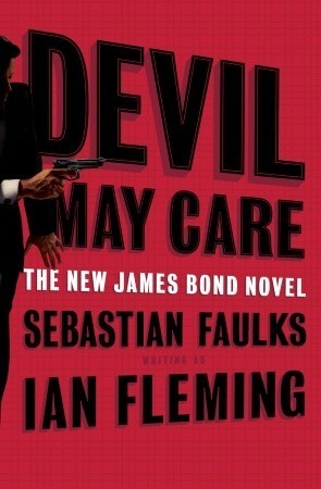 Devil May Care (James Bond Series #44) by Sebastian Faulks