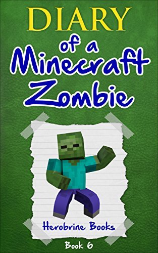 Diary of a Minecraft Zombie #6 by Herobrine Books