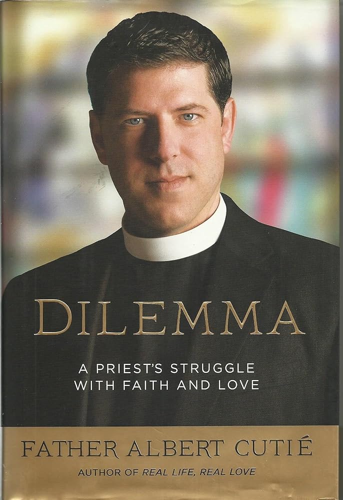 Dilemma: A Priest's Struggle with Faith and Love by Father Albert Cutie