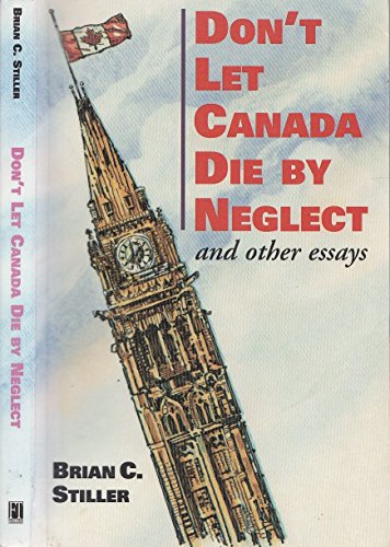 Don't Let Canada Die by Neglect by Brian C. Stiller