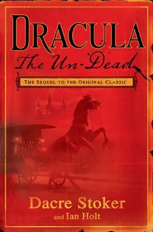 Dracula: The Un-Dead (Stoker's Dracula #2) by Dacre Stoker and Ian Holt