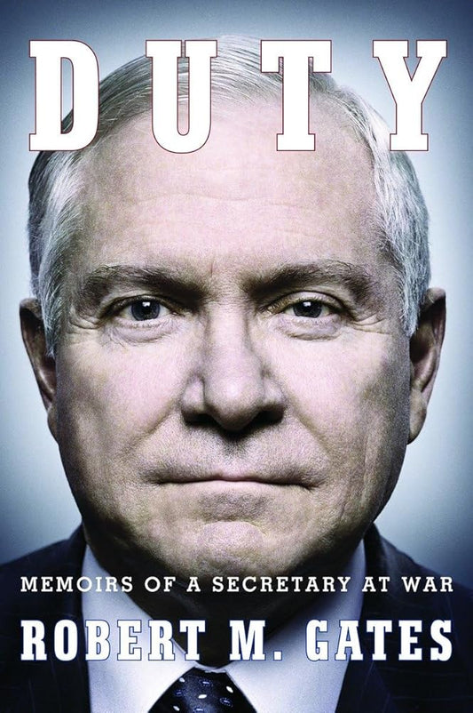 Duty: Memoirs of a Secretary at War by Robert M. Gates