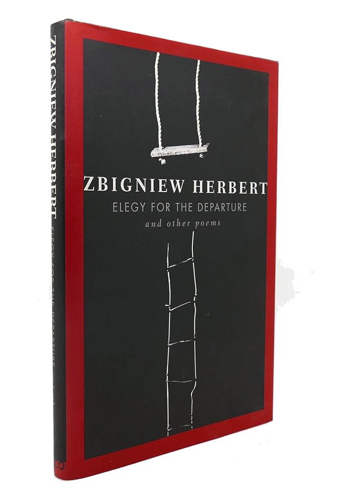 Elegy For The Departure by Zbigniew Herbert