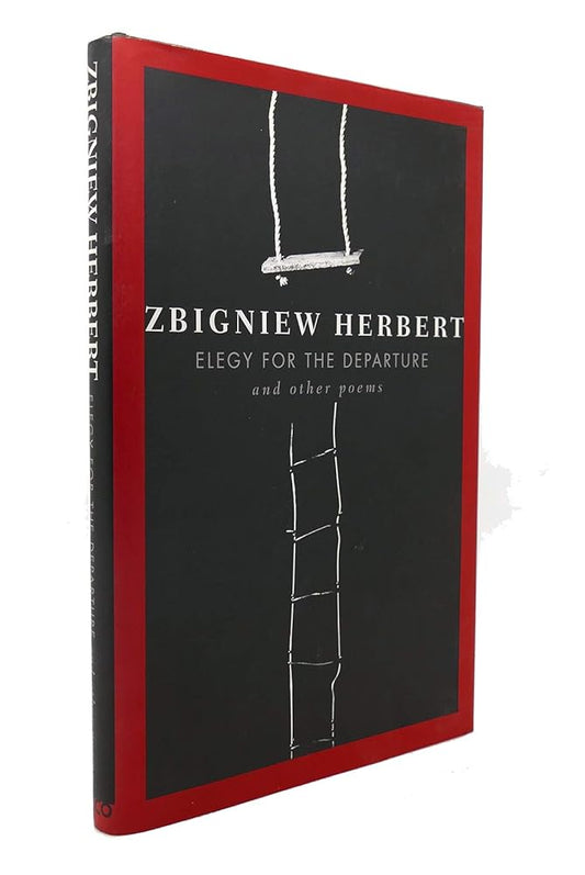 Elegy For The Departure by Zbigniew Herbert