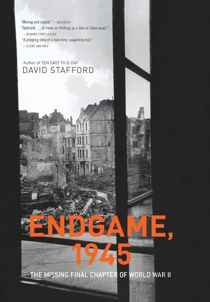 Endgame, 1945: The Missing Final Chapter of World War II by David Stafford