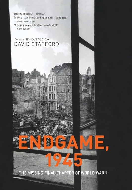 Endgame, 1945: The Missing Final Chapter of World War II by David Stafford