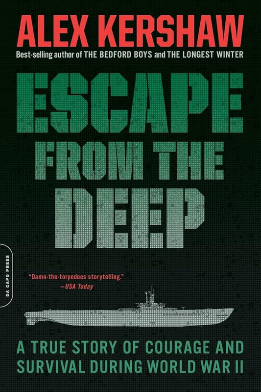 Escape from the Deep: A True Story of Courage and Survival During World War II by Alex Kershaw