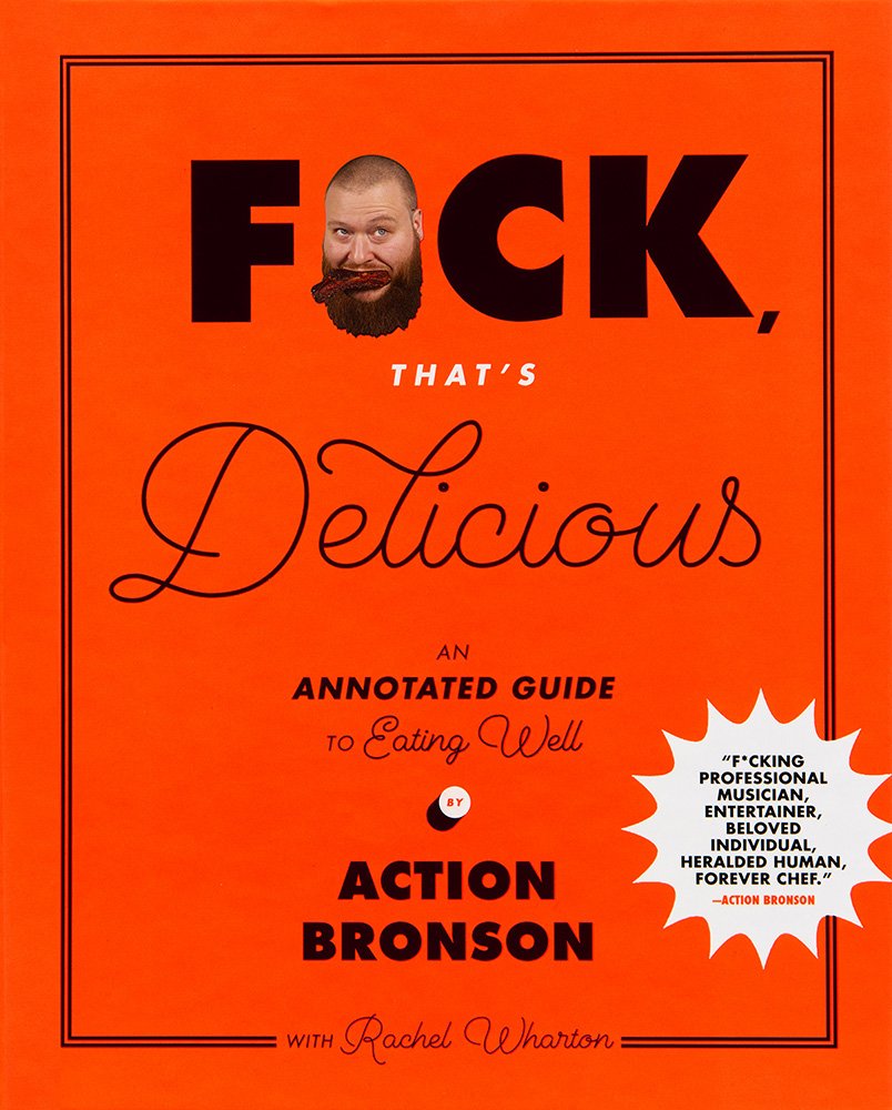F*ck, That's Delicious: An Annotated Guide to Eating Well by Action
Bronson