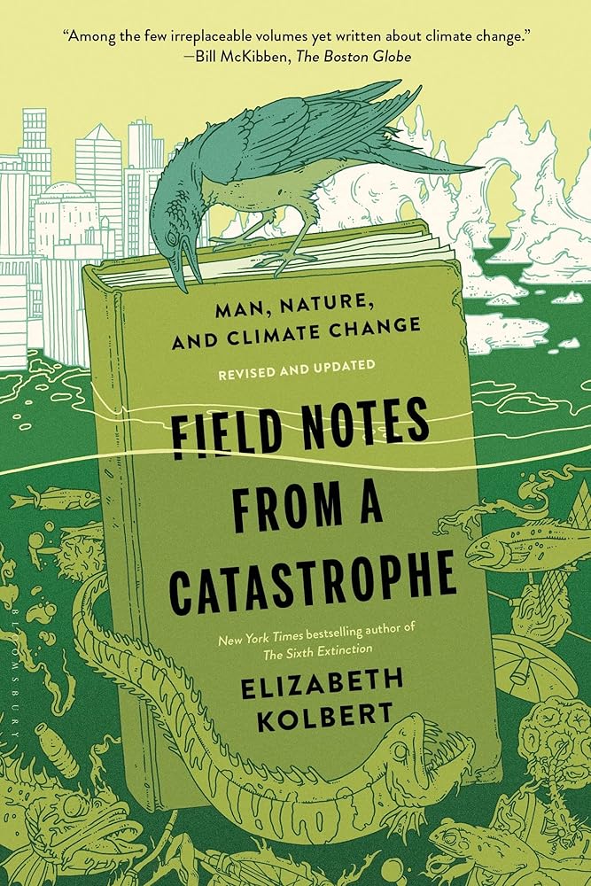 Field Notes from a Catastrophe by Elizabeth Kolbert