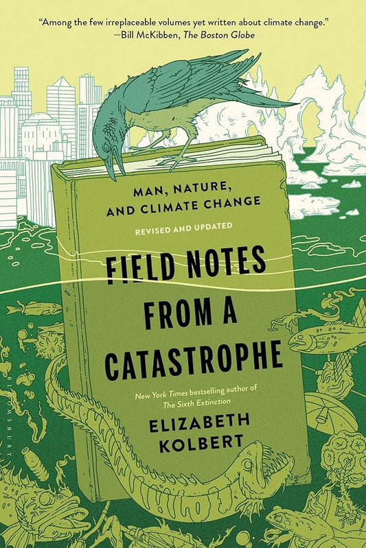 Field Notes from a Catastrophe by Elizabeth Kolbert