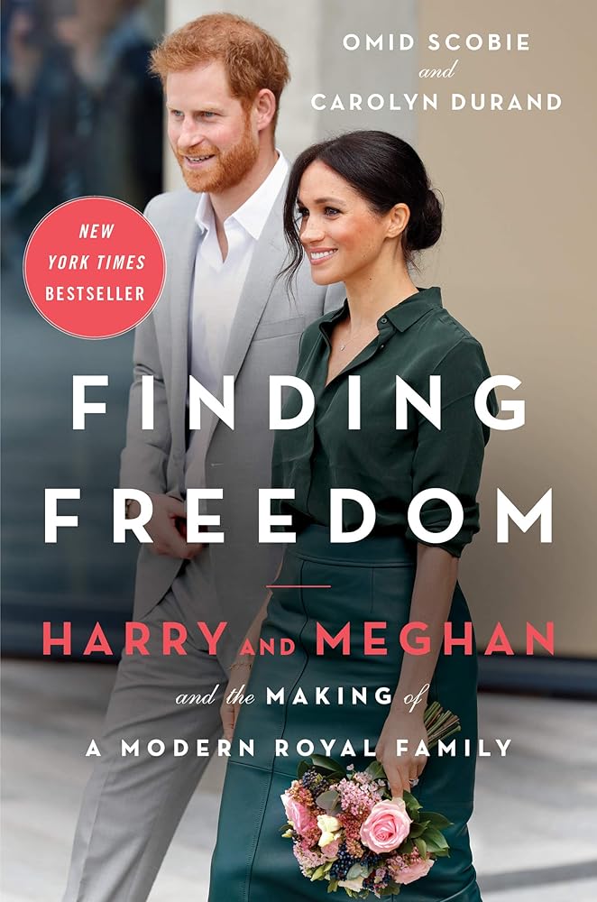 Finding Freedom: Harry and Meghan and the Making of a Modern Royal Family by Omid Scobie