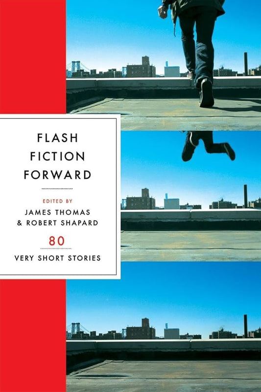Flash Fiction Forward: 80 Very Short Stories by James Thomas & Robert Shapard