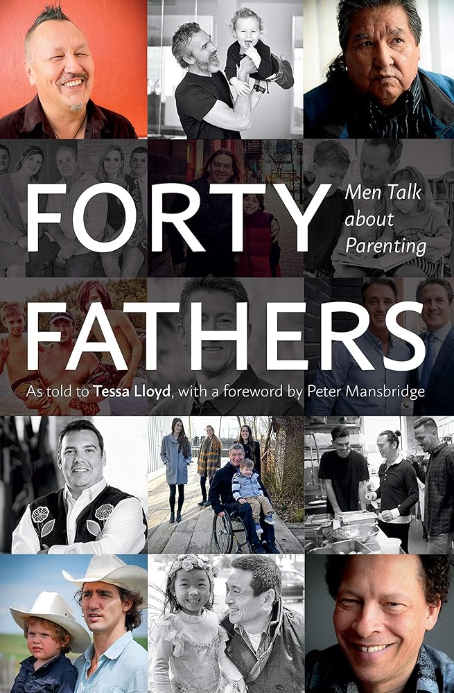 Forty Fathers: Men Talk about Parenting by Tessa Lloyd