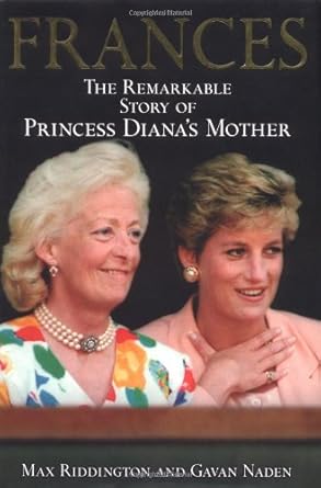 Frances: The Remarkable Story of Princess Diana's Mother by Max Riddington and Gavan Naden