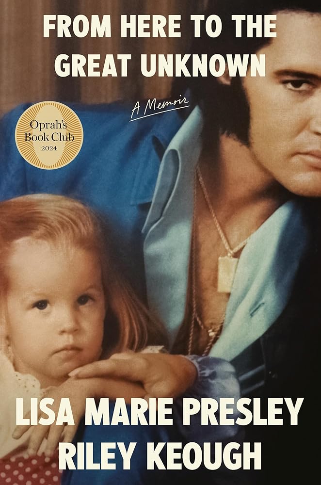 From Here to the Great Unknown by Lisa Marie Presley and Riley Keough