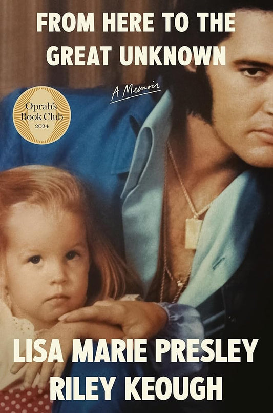 From Here to the Great Unknown by Lisa Marie Presley and Riley Keough