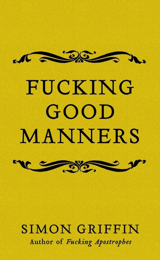 Fucking Good Manners by Simon Griffin
