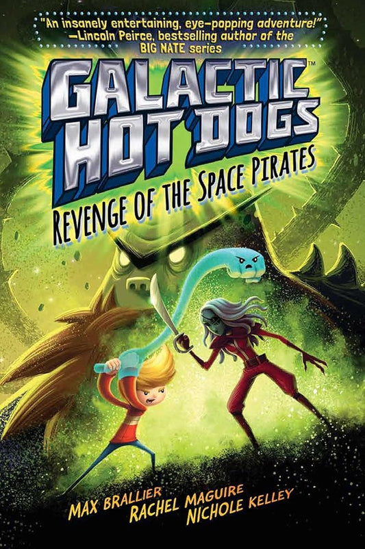 Galactic Hot Dogs 3: Revenge of the Space Pirates (3) by Max Brallier, Rachel Maguire, Nichole Kelley
