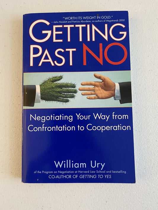 Getting Past No: Negotiating in Difficult Situations by William Ury