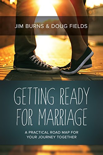 Getting Ready for Marriage by Jim Burns & Doug Fields