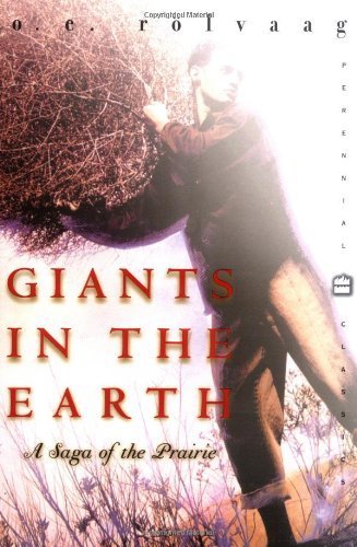 Giants in the Earth: A Saga of the Prairie (Perennial Classics) by o.e.rolvaag
