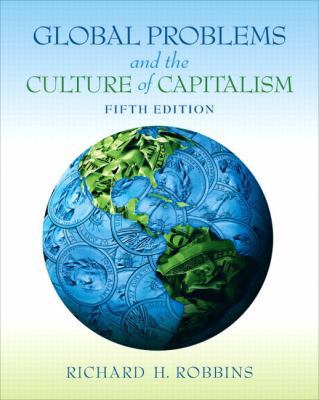 Global Problems and the Culture of Capitalism by Richard H. Robbins