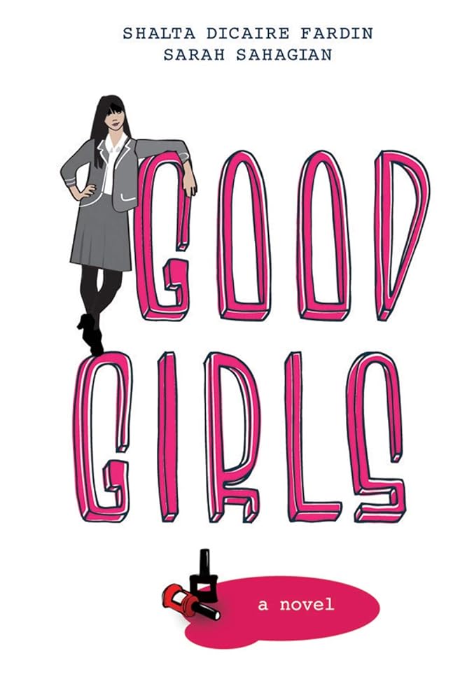 Good Girls by Shalta Dicaire Fardin and Sarah Sahagian