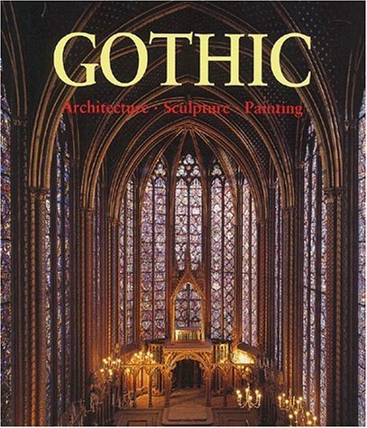 Gothic: Architecture, Sculpture, Painting by Rolf Toman