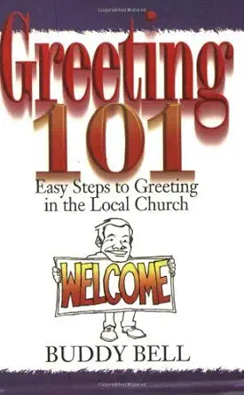 Greeting 101: Easy Steps to Greeting in the Local Church by Buddy Bell