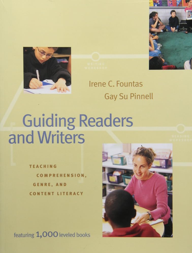 Guiding Readers and Writers (Grades 3-6): Teaching, Comprehension, Genre, and Content Literacy by Irene C. Fountas