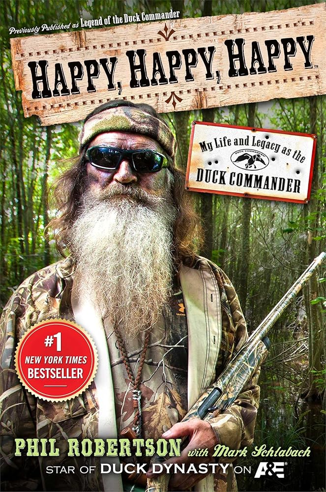 Happy, Happy, Happy: My Life and Legacy as the Duck Commander by Phil Robertson