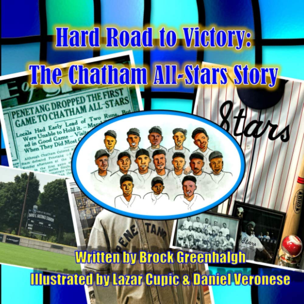 Hard Road to Victory: The Chatham All-Stars Story by Brock Greenhalgh