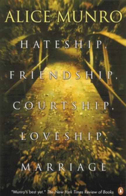 Hateship Friendship Courtship Loveship Marriage by Alice Munro