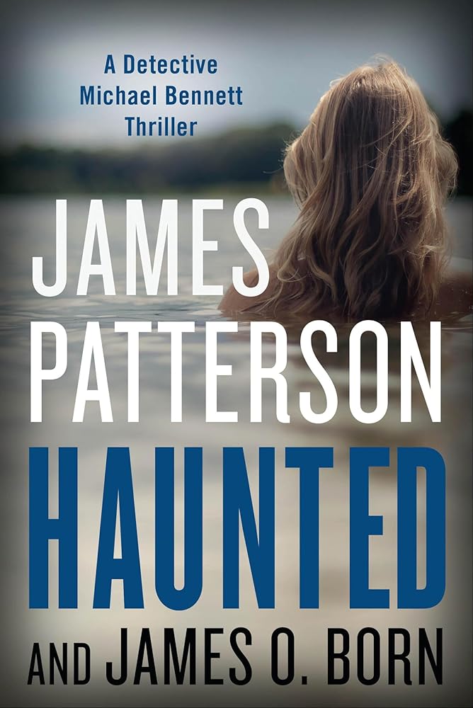 Haunted (A Michael Bennett Thriller, 10) by James Patterson