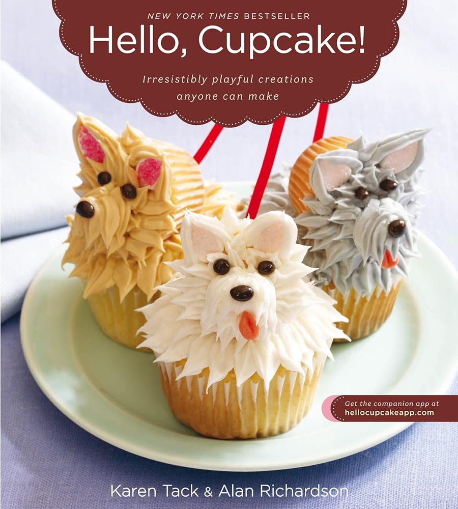 Hello, Cupcake!: Irresistibly Playful Creations Anyone Can Make by Karen Tack