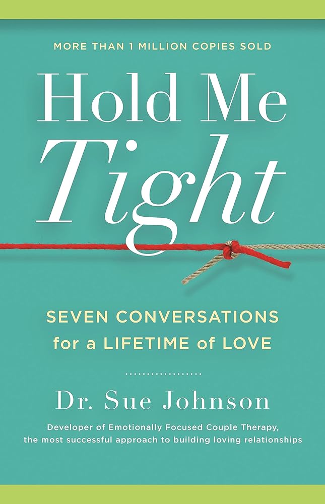 Hold Me Tight: Seven Conversations for a Lifetime of Love: 1 by Dr Sue Johnson
