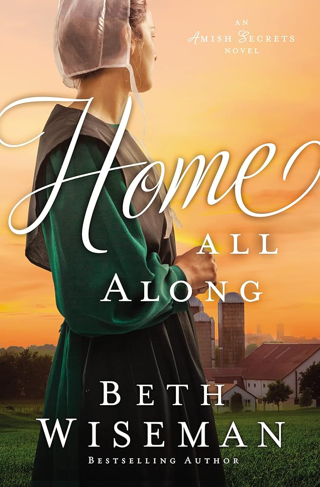 Home All Along (Amish Secrets #3) by Beth Wiseman