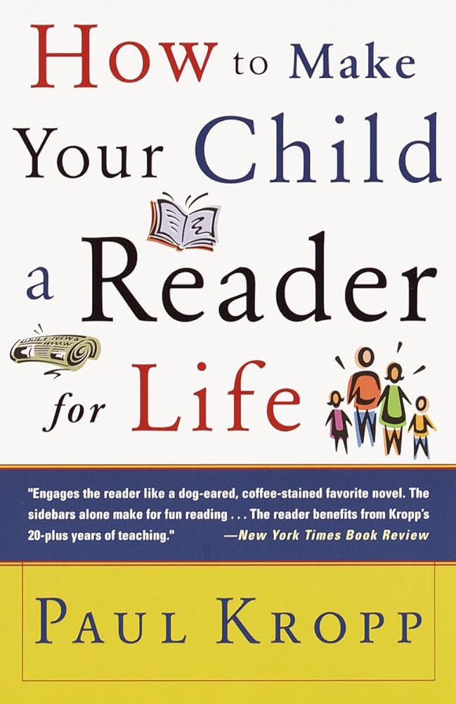 How to Make Your Child a Reader for Life by Paul Kropp
