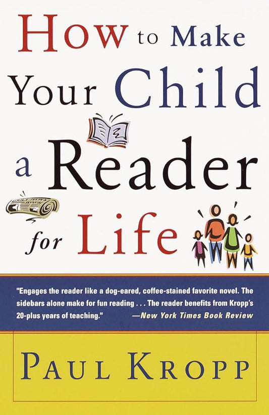 How to Make Your Child a Reader for Life by Paul Kropp