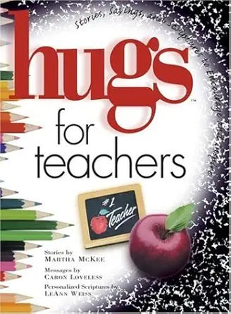 Hugs for Teachers: Stories, Sayings, and Scriptures to Encourage and Inspire (Hugs Series) by Martha McKee